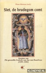 Mertens, Thom (red.) - Siet, de brudegom comt. Facetten van Die geestelike brulocht van Jan van Ruusbroec (1293-1381)