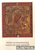 Diverse auteurs - Onder uw bescherming nemen wij onze toevlucht. Handleiding voor het oecumenische Rozenkransgebed van katholieke en orthodoxe gelovigen geinspireerd door de Boodschap van Fatima
