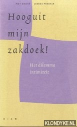 Driest, Piet & Prakken, Joanka - Hooguit mijn zakdoek! Het dilemma intimiteit