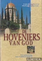 Gouvion, Colette & Jouvion, Philippe - De hoveniers van God. Een ontmoeting met 5 miljoen baha'is