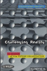 Barnatt, Christopher - Challenging Reality. In Search of the Future