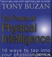 Buzan, Tony - The Power of Physical Intelligence. 10 Ways to Tap into Your Physical Genius