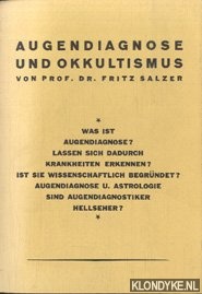 Salzer, Fritz - Augendiagnose und Okkultismus. Was ist Augendiagnose? Lassen sich dadurch Krankheiten erkennen? Ist sie wissenschaftlich begrundet? Augendiagnose und Astrologie; Sind Augendiagnostiker Hellseher?