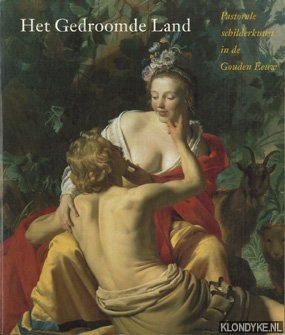 Brink, Peter van den - Het gedroomde land. Pastorale schilderkunst in de Gouden Eeuw