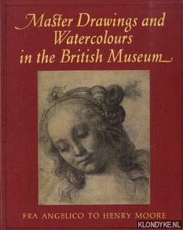 Rowlands, John - Master Drawings and Watercolours in the British Museum. Fra Angelico to henry Moore