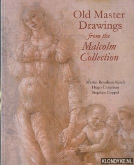Royalton-Kisch, Martin & Hugo Chapman & Stephen Coppel - Old Master Drawings from the Malcolm Collection
