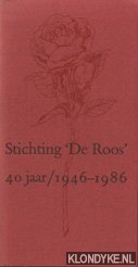 Leeflang, Chr. - Stichting 'De Roos' 40 jaar : 1946-1986. Catalogus bij de tentoonstelling in het Singer Museum, Laren N-H. 15 maart t/m 27 april 1986