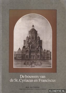 Onstenk, Jan - De bouwers van de St. Cyriacus en Franciscus
