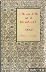 Cummings, William K. - Education and equality in Japan