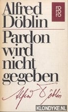 Dblin, Alfred - Pardon wird nicht gegeben.