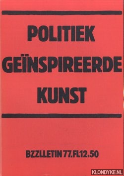 Diverse auteurs - Bzzlletin: literair magazine nr. 77: Politiek geinspireerde kunst