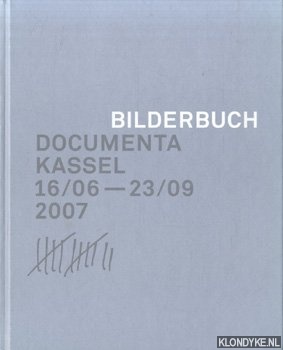 Buergel, Roger M. & Ruth Noack - Documenta Kassel 16/06 - 23/09 2007. Bilderbuch