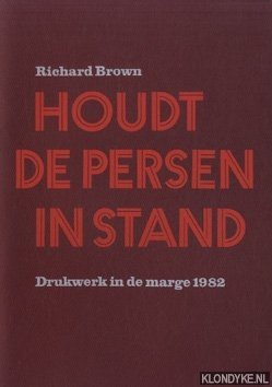 Brown, Richard - Houdt de persen in stand