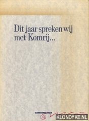 Komrij, Gerrit - Dit jaar spreken wij met Gerrit Komrij. . .