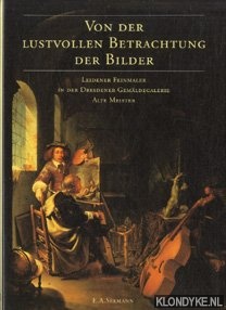 Laabs, Annegret - Von der lustvollen Betrachtung der Bilder. Leidener Feinmaler in der Dresdener Gemldegalerie Alte Meister. Katalog zur Ausstellung.