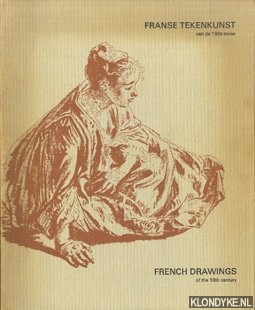 Niemeijer, dr. J.W. - Franse Tekenkunst van de 18de Eeuw uit Nederlandse verzamelingen = French Drawings of the 18th Century