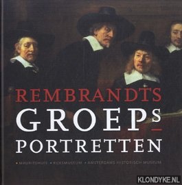 McNeil Kettering, Alison - Rembrandts groepsportretten. Mauritshuis - Rijksmuseum - Amsterdam Historisch Museum