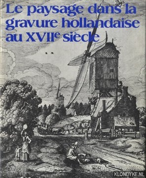 Groot, Irene de - La paysage dans la gravure hollandaise au XVIIe siecle