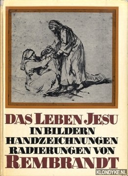 Sumowski, Werner - Das leben Jesu in Bildern, Handzeichnungen, Radierungen von Rembrandt