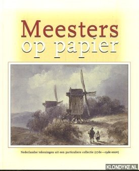 Aikema, Bernard & Peter van der Coelen & Pieter Roelofs - Meesters op papier. Nederlandse tekeningen uit een particuliere collectie (17de-19de eeuw)