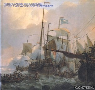Groot, J.M. & A. Erftemeijer & M.J. Severs - Nederlandse schilderijen uit de tijd van de grote zeevaart.