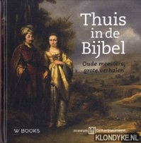Berg, A.J. van den & Dunja Nadjezjda Hak & Tanja Kootte - Thuis in de Bijbel. Oude meesters, grote verhalen