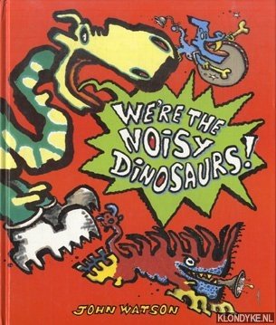 Watson, John - We're the Noisy Dinosaurs!
