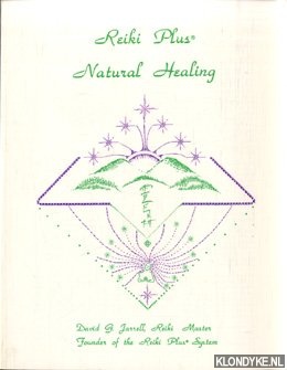 Jarrell, David G. - Reiki Plus - Natural Healing. A spiritual guide to reiki plus