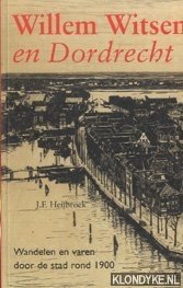 Heijbroek, J.F. - Willem Witsen En Dordrecht. Wandelen en varen door de stad rond 1900