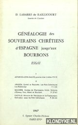 Labarre de Raillicourt, Dominque - Gnalogie des souverains chrtiens d'Espagne jusqu'aux Bourbons
