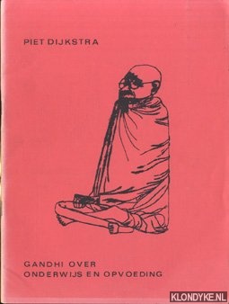 Dijkstra, Piet - Gandhi over onderwijs en opvoeding