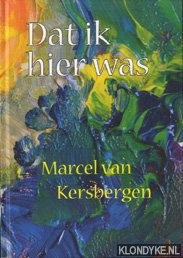 Kersbergen, Marcel van - Dat ik hier was