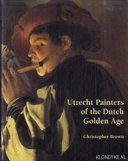 Brown, Christopher - Utrecht Painters of the Dutch Golden Age