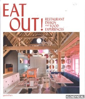 Klanten, Robert - Eat Out!. Restaurant Design And Food Experiences