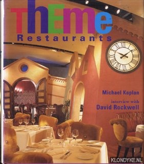 Kaplan, Mike & Rockwell, David L. - Theme Restaurants