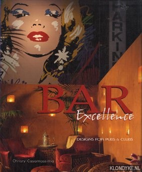 Casamassima, Christy - Bar Excellence. Designs for pubs & clubs