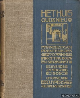 Diverse auteurs - Het Huis, Oud & Nieuw. Maandelyksch prentenboek gewyd aan huis, inrichting, bouw en sierkunst. Zevende jaargang 1909