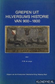 Lange, P.W. de - Grepen uit Hilversums Historie van 900-1800