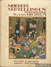 Hichtum, N. van (verzameld door) - Moeders vertellingen. Het feest in het bosch