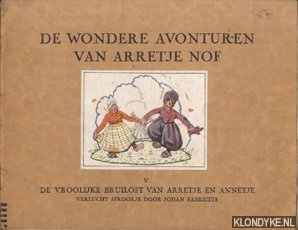 Fabricius, Johan (verlucht sprookje door) - De wonderlijke avonturen van Arretje Nof V: De vroolijke bruiloft van Arretje en Annetje