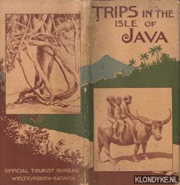 Diverse auteurs - Trips in the Isle of Java. Useful Information for Travellers in Java.