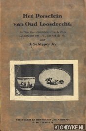 Schipper Jr., J. - Het Porselein van Oud Loosdrecht. 