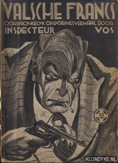 More, Gerrit de - Valsche Francs. Oorspronkelijk opsporings-verhaal door Inspecteur Vos