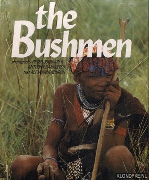Wannenburgh, Alf (tect) & Johnson, P. & Bannister, A (photography) - The Bushmen