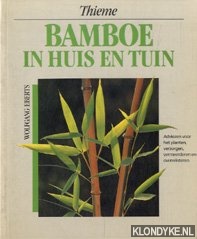 Eberts, Wolfgang - Bamboe in huis en tuin adviezen voor het planten, verzorgen, vermeerderen en overwinteren