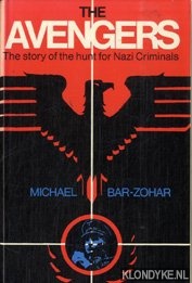 Bar-Zohar, Michael - The Avengers: The Story of the Hunt for Nazi Criminals