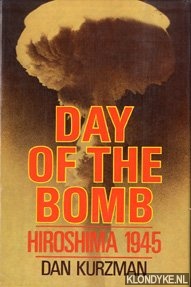 Kurzman, Dan - Day of the Bomb Hiroshima 1945