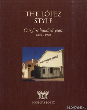 Lopez, Bodegas - The Lopez Style: Our First Hundred Years - 1898-1998