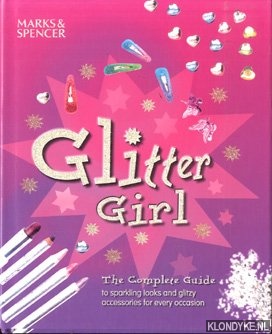 Green, Christine - Glitter Girl. The complete guide to sparkling looks and glitzy accessories for every occasion
