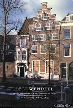 Leeuwen, H.W. van - Leeuwendeel. Artikelen aangeboden aan Van Leeuwen door collega's ter gelegenhied van zijn afscheid van de Gemeentelijke Archiefdienst Delft
